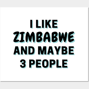 I Like Zimbabwe And Maybe 3 People Posters and Art